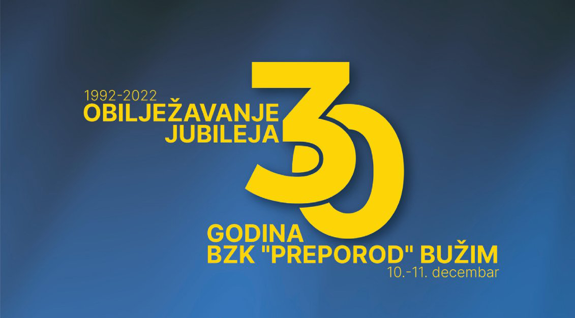 NAJAVA: OBILJEŽAVANJE 30 GODINA BZK PREPOROD BUŽIM